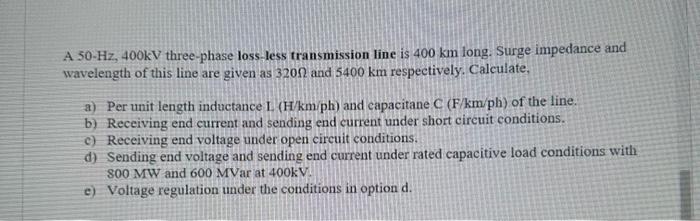 Solved A 50-Hz, 400kV Three-phase Loss-less Transmission | Chegg.com