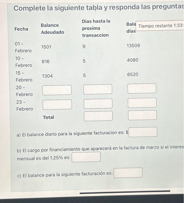 Complete la siguiente tabla y responda las preguntas a) El balance diario para la siguiente facturacion es: \( \$ \) b) El ca