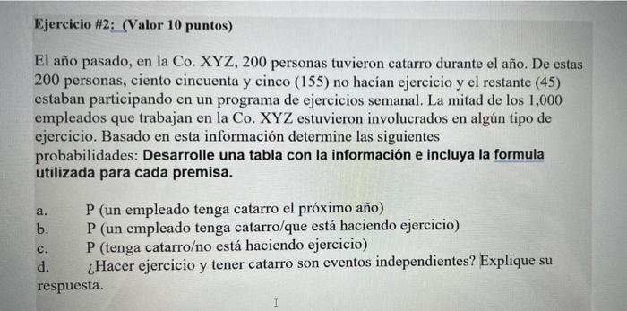 Ejercicio \#2: (Valor 10 puntos) El año pasado, en la Co. XYZ, 200 personas tuvieron catarro durante el año. De estas 200 per