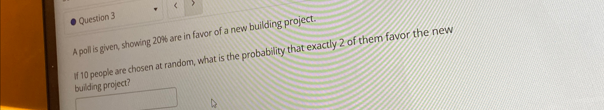 Solved Question 3A poll is given, showing 20% ﻿are in favor | Chegg.com