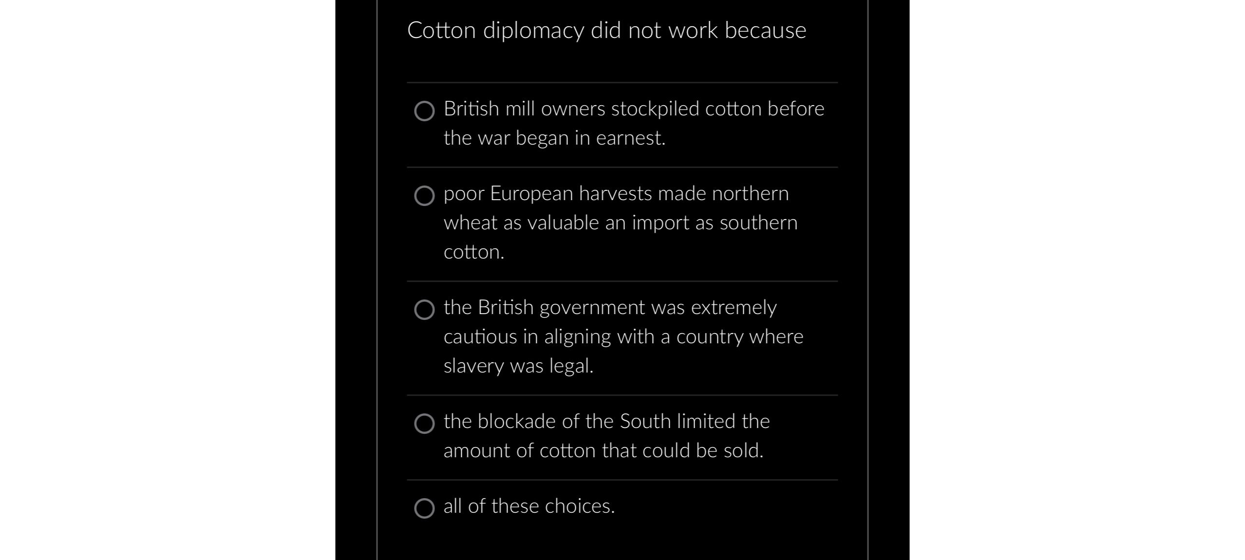 Solved Cotton diplomacy did not work becauseBritish mill