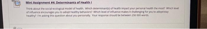 Mini Assignment #4: Determinants of Health I Think about the social-ecological model of health. Which determinant(s) of healt