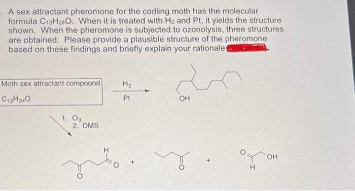 Solved A Sex Attractant Pheromone For The Codling Moth Has 7414