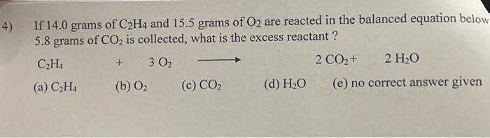 Solved 4 If 14.0 grams of C2H4 and 15.5 grams of O2 are Chegg