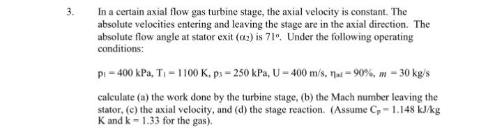 Solved 3. In a certain axial flow gas turbine stage, the | Chegg.com