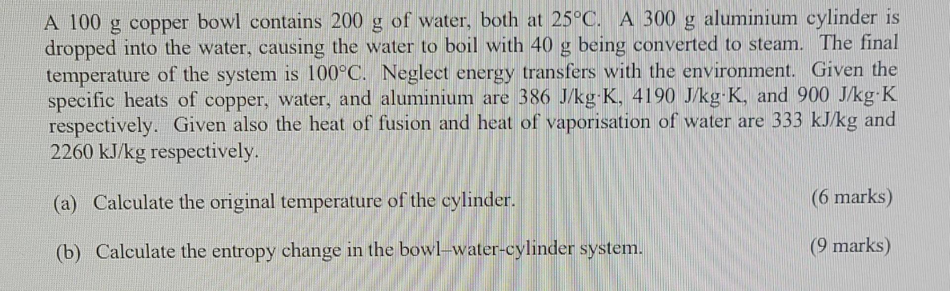 Solved A 100 g copper bowl contains 200 g of water, both at
