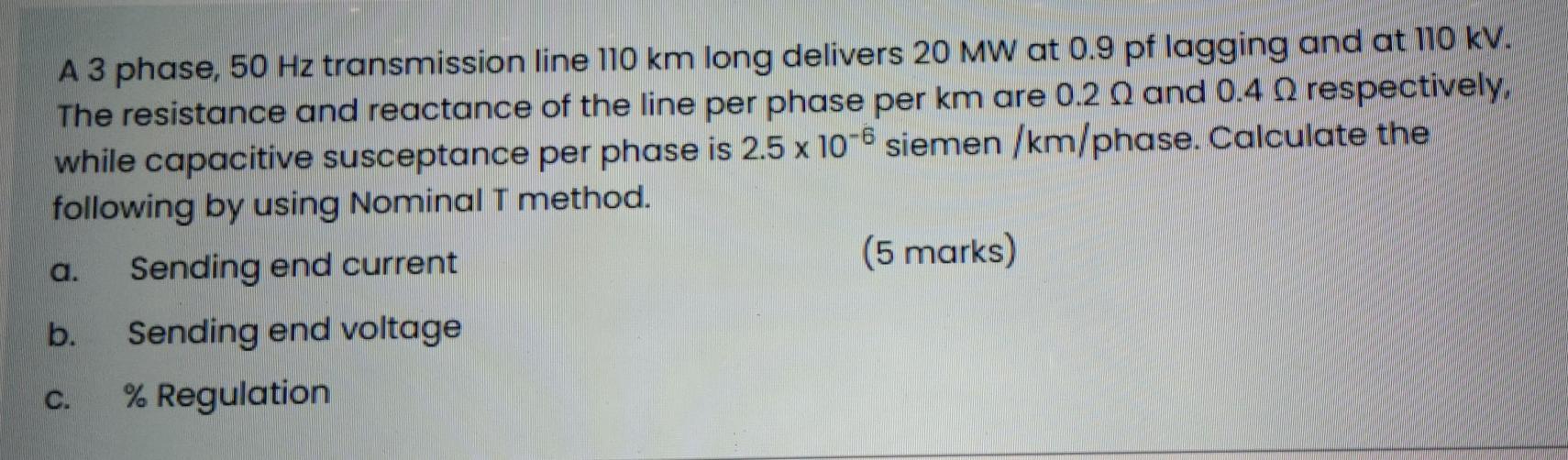 Solved A 3 phase, 50 Hz transmission line 110 km long | Chegg.com