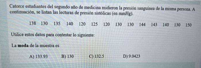 Catorce estudiantes del segundo año de medicina midieron la presión sanguínea de la misma persona. A continuación, se listan