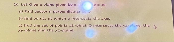 Solved 10. Let Q be a plane given by x + 3y - 5z = 30. a) | Chegg.com