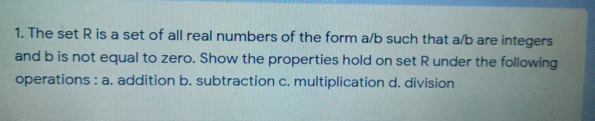 Solved 1. The set R is a set of all real numbers of the form | Chegg.com