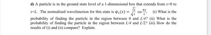 Solved d) A particle is in the ground state level of a | Chegg.com