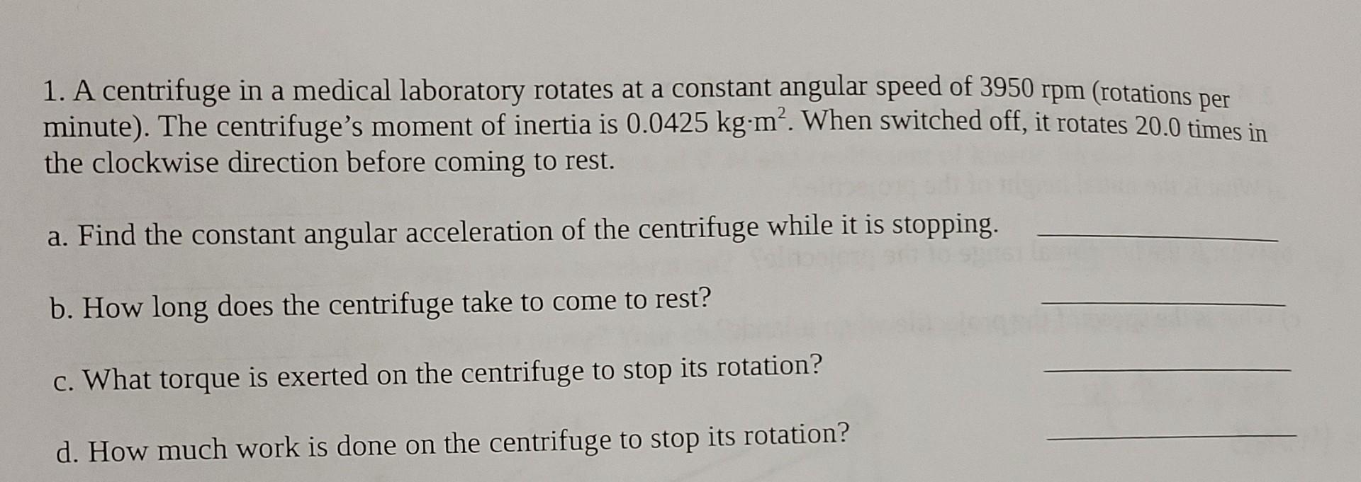 Solved 1. A centrifuge in a medical laboratory rotates at a | Chegg.com