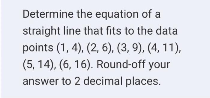 Solved Determine the equation of a straight line that fits | Chegg.com