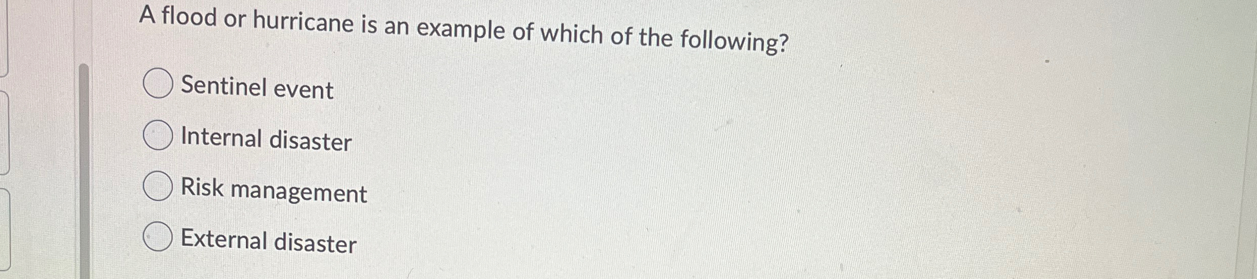 Solved A flood or hurricane is an example of which of the | Chegg.com