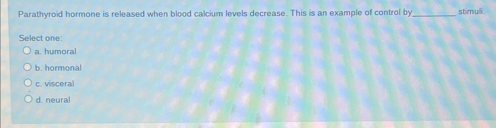 Solved Parathyroid hormone is released when blood calcium | Chegg.com