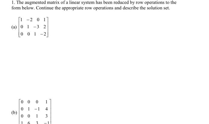 Solved 1. The augmented matrix of a linear system has been | Chegg.com