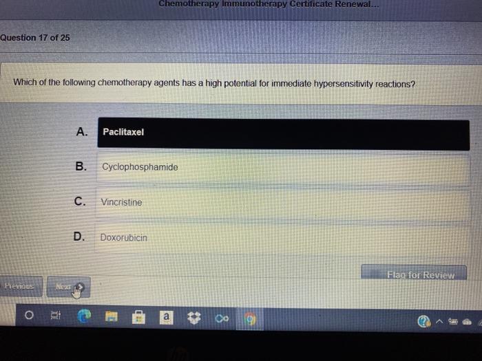 Chemotherapy Immunotherapy Certificate Renewal... Question 17 of 25 Which of the following chemotherapy agents has a high pot