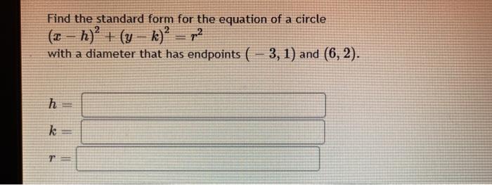 Solved Find the standard form for the equation of a circle | Chegg.com