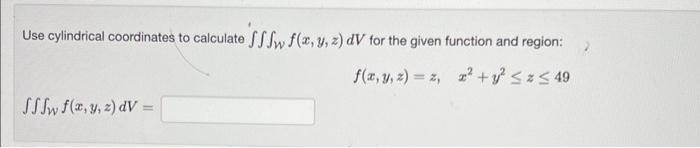 Solved Use cylindrical coordinates to calculate: | Chegg.com