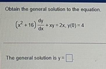 Solved Obtain The General Solution To The Equation. (2 +16) | Chegg.com