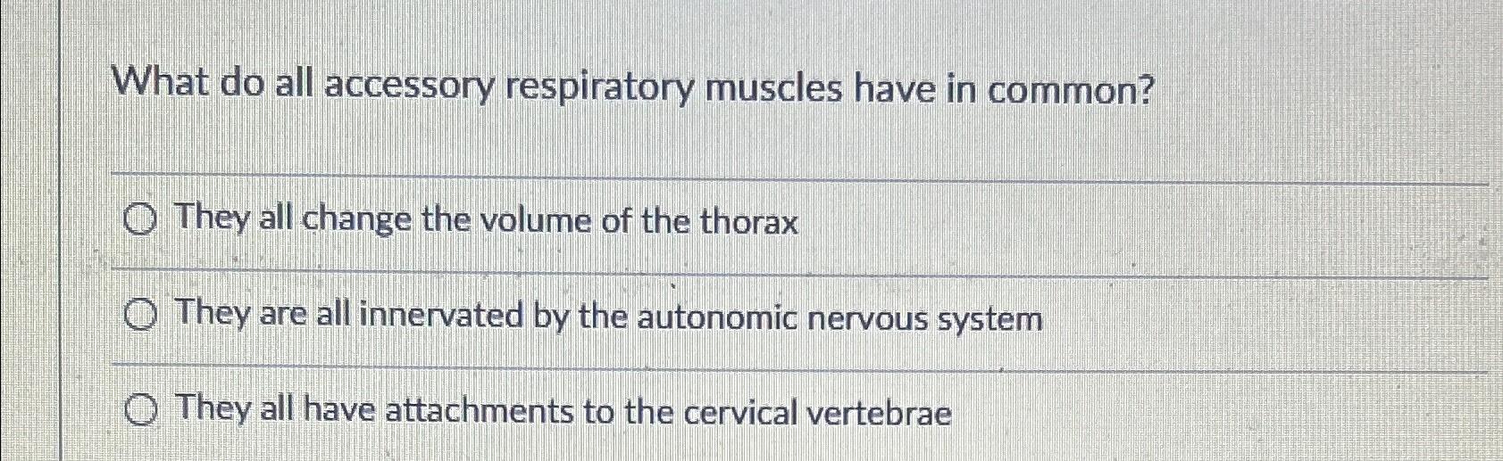 Solved What do all accessory respiratory muscles have in