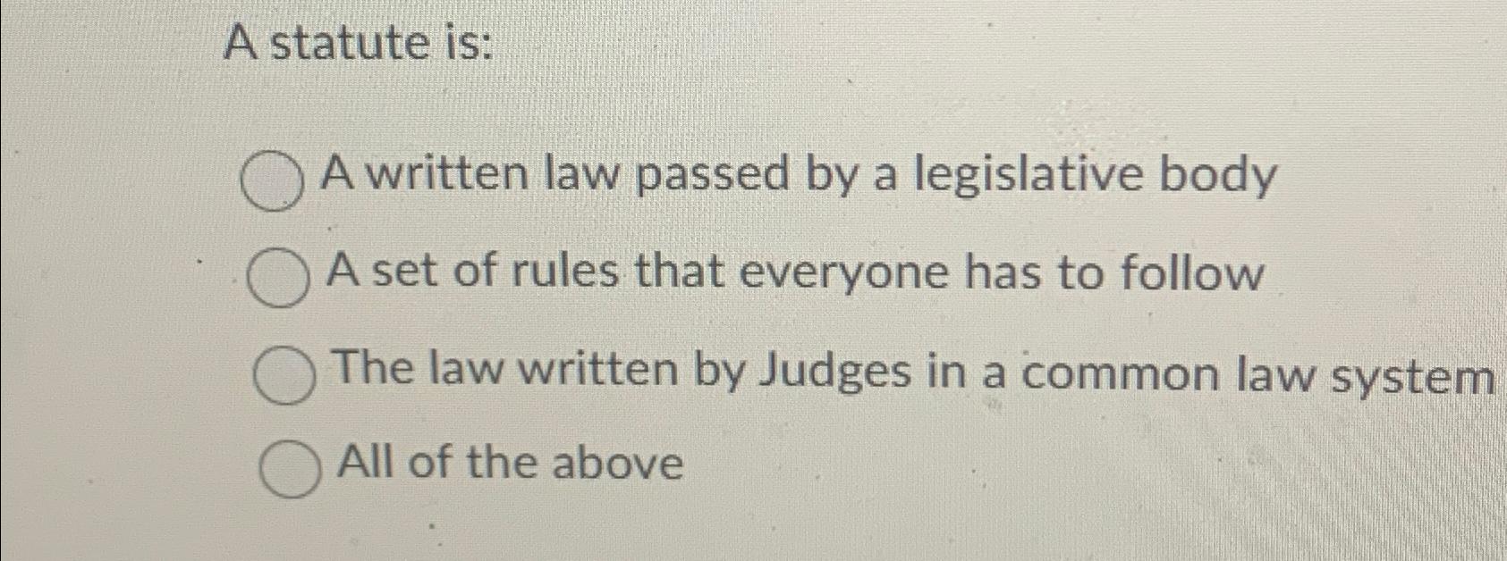 Solved A statute is:A written law passed by a legislative | Chegg.com