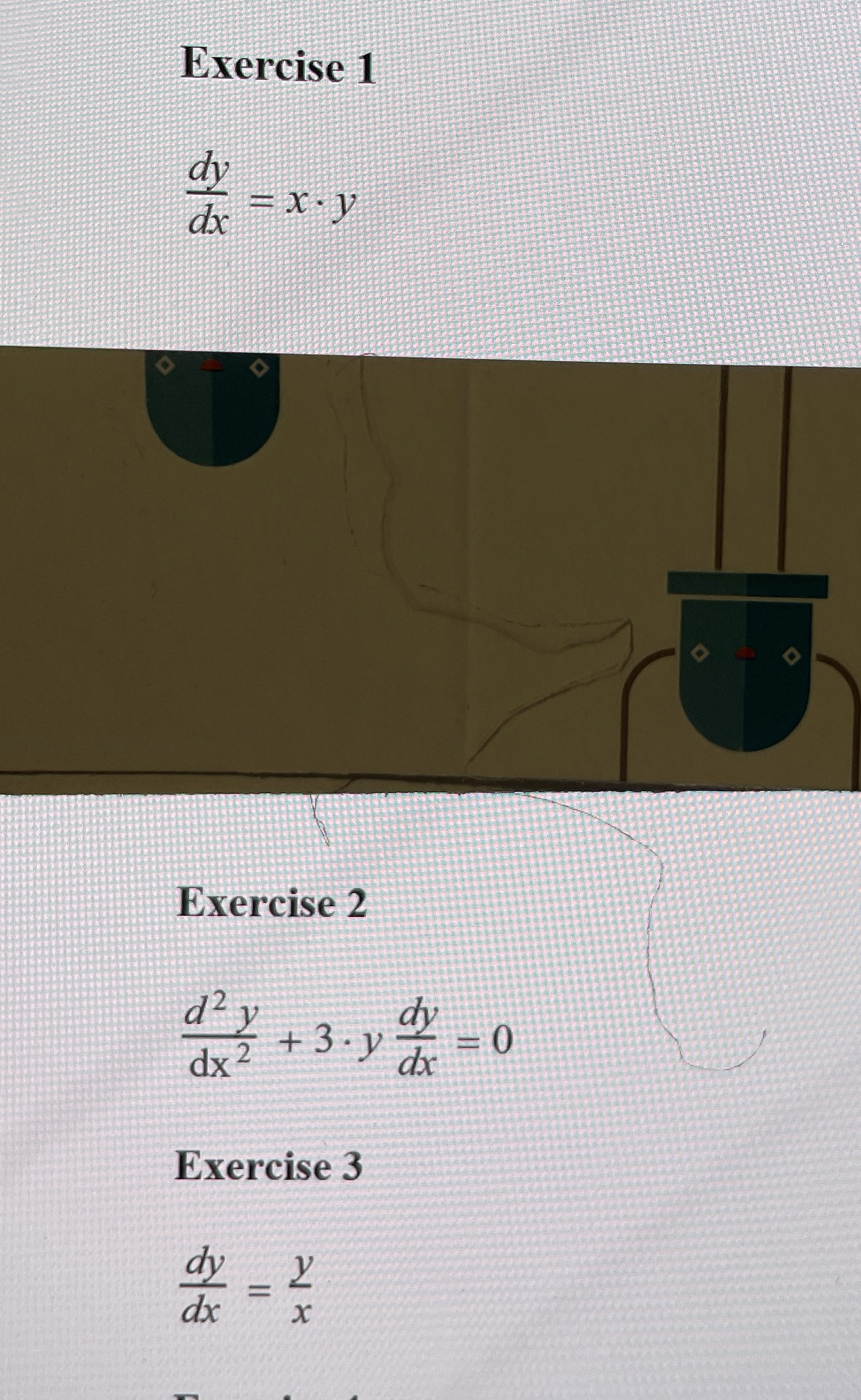 Solved Exercise 1dydx=x*yExercise 2d2ydx2+3*ydydx=0Exercise | Chegg.com