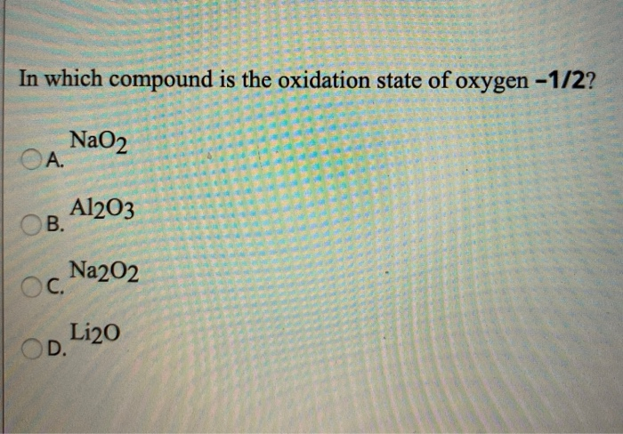 Solved In Which Compound Is The Oxidation State Of Oxygen | Chegg.com Solved In Which Compound Is The Oxidation State Of Oxygen | Chegg.com