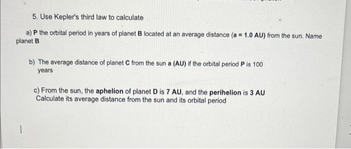 Solved 5. Use Kepler's third law to calculate a) P the | Chegg.com
