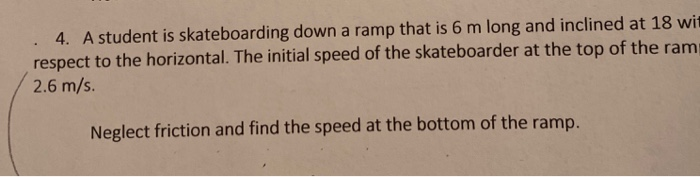 Solved 4. A student is skateboarding down a ramp that is 6 m | Chegg.com
