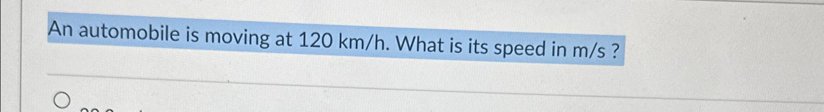 solved-an-automobile-is-moving-at-120kmh-what-is-its-speed-chegg