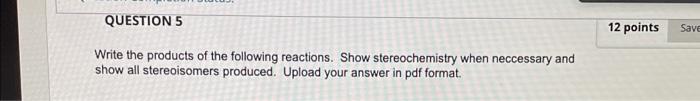 Solved QUESTION 5 12 points Save Write the products of the | Chegg.com
