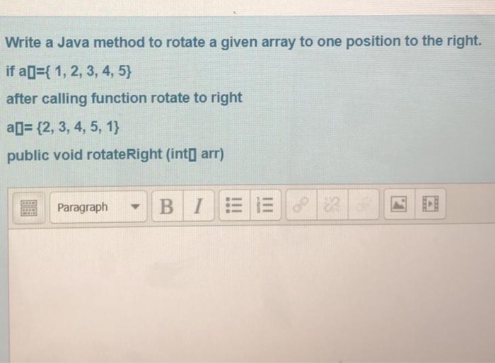 Solved Write a Java method to rotate a given array to one | Chegg.com