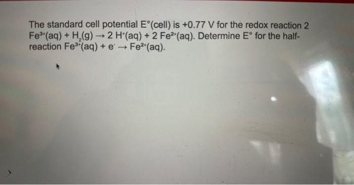 Solved The standard cell potential E∘ (cell) is +0.77 V for | Chegg.com