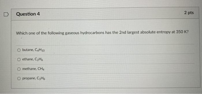 Solved D Question 4 2 pts Which one of the following gaseous | Chegg.com