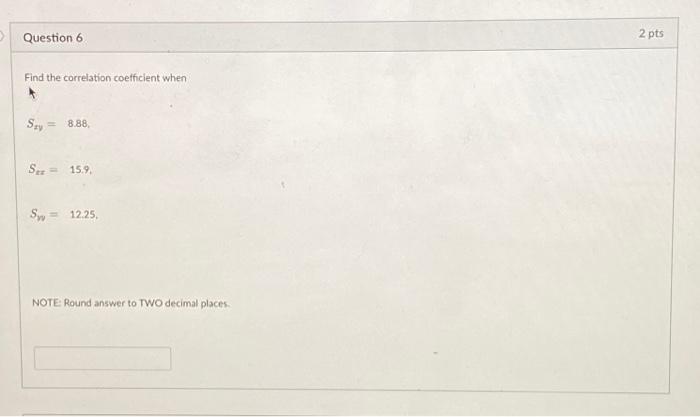 Solved > Question 6 2 pts Find the correlation coefficient | Chegg.com