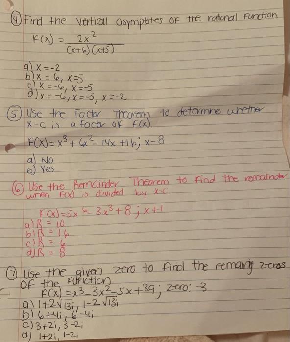 ) Find the vertical asymptotes of the rational function.
F(x) = 2x²
(x+6) (x+5)
qX=-2
b)x= 6? x=5
C?²? X=-6? X = -5
d) x = -6