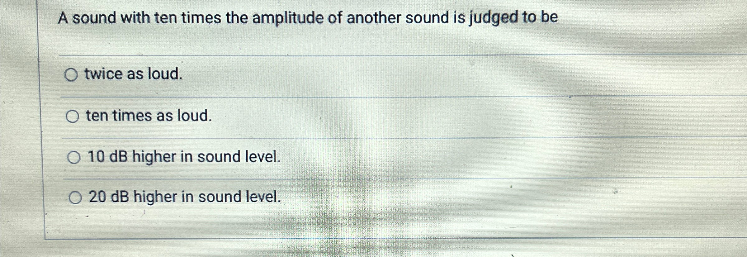 Solved A sound with ten times the amplitude of another sound | Chegg.com