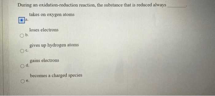 Solved During an oxidation-reduction reaction, the substance | Chegg.com