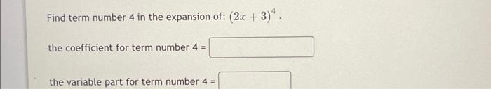  Solved Find Term Number 4 In The Expansion Of 2x 3 4 