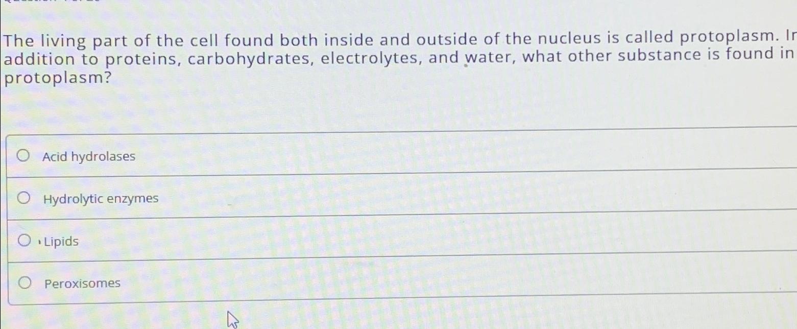 Solved The living part of the cell found both inside and | Chegg.com