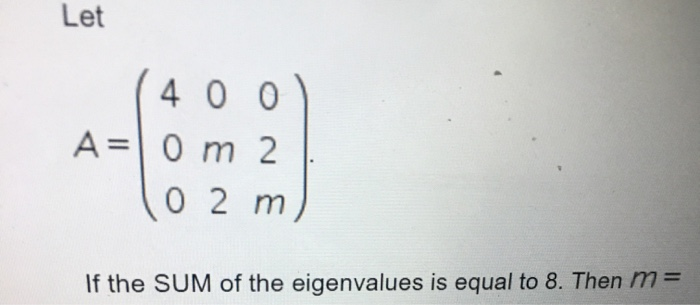 Solved 40 Ol A M 2 102 M If The Sum Of The Eigenvalues I