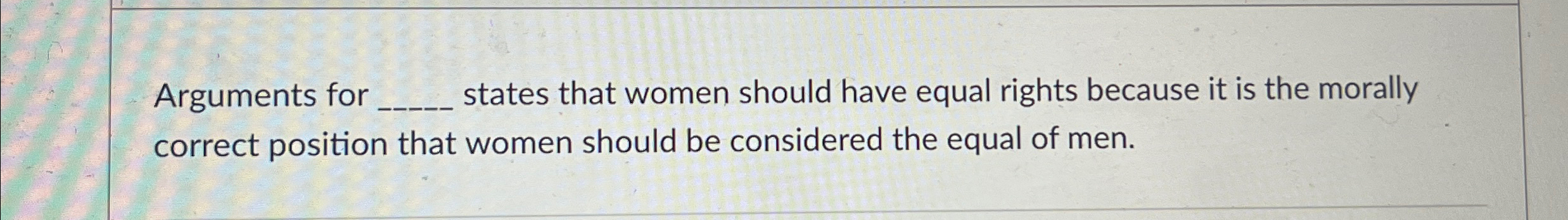 Solved Arguments for q, ﻿states that women should have equal | Chegg.com