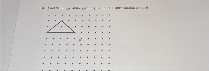 Solved 4. Find The Image Of The Given Figure Under A 180∘ | Chegg.com