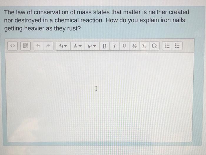 Solved The Law Of Conservation Of Mass States That Matter Is