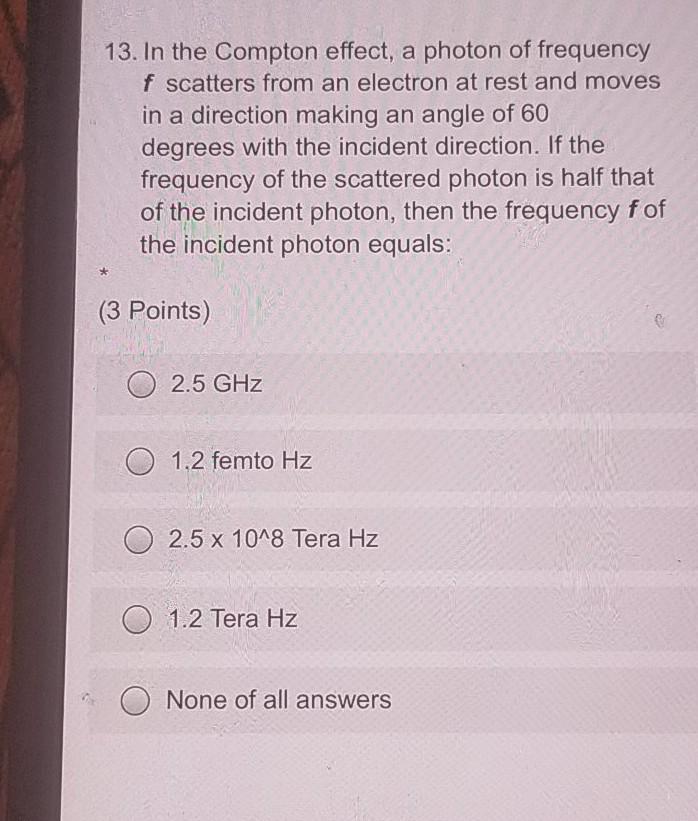 Solved 13. In the Compton effect, a photon of frequency f | Chegg.com