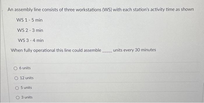 Solved An assembly line consists of three workstations (WS) | Chegg.com