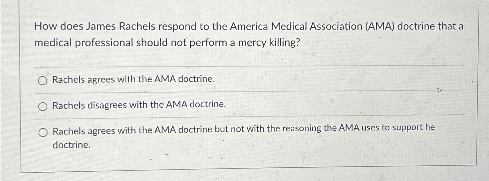 Solved How does James Rachels respond to the America Medical | Chegg.com
