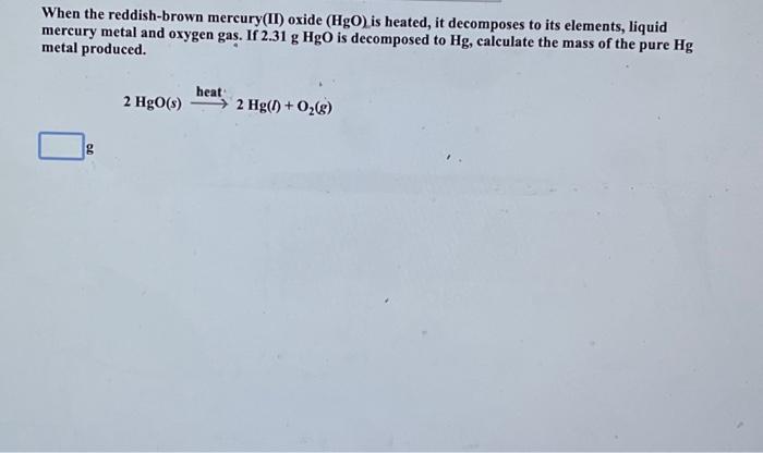 Solved When the reddish-brown mercury(II) oxide (HgO) is | Chegg.com