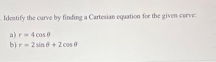 Solved Identify the curve by finding a Cartesian equation | Chegg.com